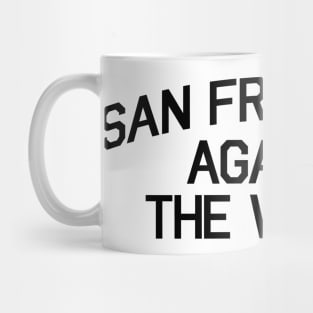 SAN FRANCISCO AGAINST THE WORLD Mug